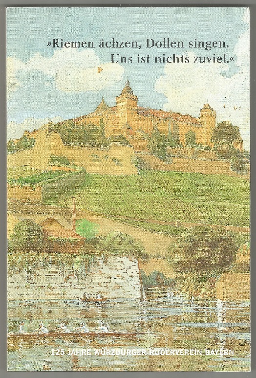 Book GER 2000 Riemen aechzen Dollen singen. Uns ist nichts zuviel 125 years Wuerzburger RV Bayern
